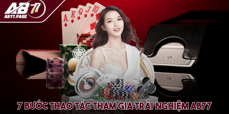 Hướng dẫn tham gia trải nghiệm tại AB 77 đơn giản với 7 bước